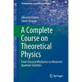 A Complete Course on Theoretical Physics: From Classical Mechanics to Advanced Quantum Statistics