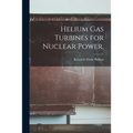 Helium Gas Turbines for Nuclear Power.