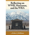 Reflecting on WWII, Manzanar, and the WRA