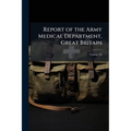 Report of the Army Medical Department, Great Britain