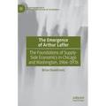 The Emergence of Arthur Laffer: The Foundations of Supply-Side Economics in Chicago and Washington, 1966-1976