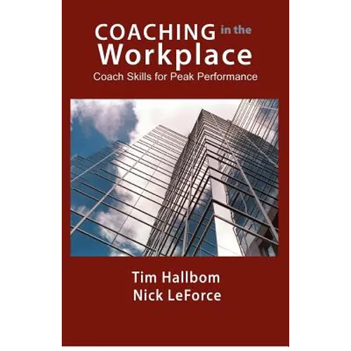 Coaching in the Workplace: Coach skills for peak performance