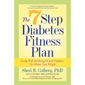 The 7 Step Diabetes Fitness Plan: Living Well and Being Fit with Diabetes, No Matter Your Weight