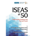 Iseas at 50: Understanding Southeast Asia Past and Present
