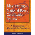 Navigating the National Board Certification Process: A Step-By-Step Workbook for Teachers