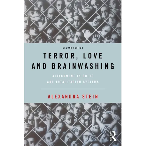 Terror, Love and Brainwashing: Attachment in Cults and Totalitarian Systems