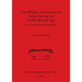 The Military Architecture of Jordan During the Middle Bronze Age: New evidence from Pella and Rukeis