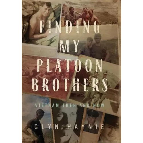 Finding My Platoon Brothers: Vietnam Then and Now