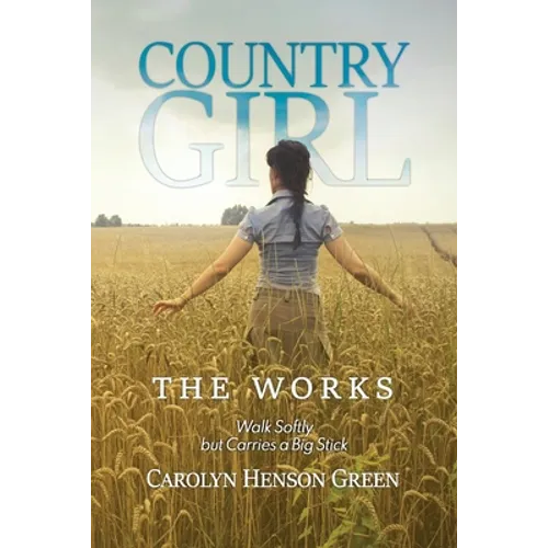 Country Girl: Walk Softly but Carries a Big Stick: The Works