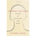 Academic Outsider: Stories of Exclusion and Hope