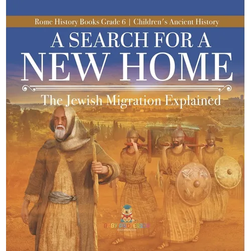 A Search for a New Home: The Jewish Migration Explained Rome History Books Grade 6 Children's Ancient History