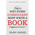 Why Every Consultant Must Write A Book: How to Use a Book as a Strategy