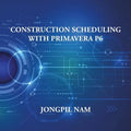 Construction Scheduling With Primavera P6