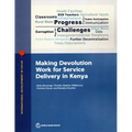 Making Devolution Work for Service Delivery in Kenya