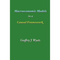 Macroeconomic Models in a Causal Framework