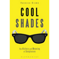 Cool Shades: The History and Meaning of Sunglasses