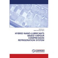 Hybrid Nano-Lubricants Based Vapour Compression Refrigeration System