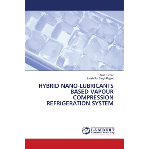 Hybrid Nano-Lubricants Based Vapour Compression Refrigeration System