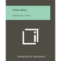 X-Ray Mind: A Krishnara Course