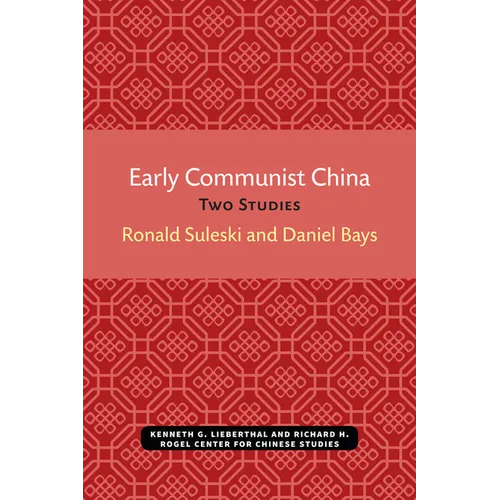 Early Communist China: Two Studies Volume 4