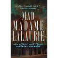 Mad Madame Lalaurie: New Orleans' Most Famous Murderess Revealed