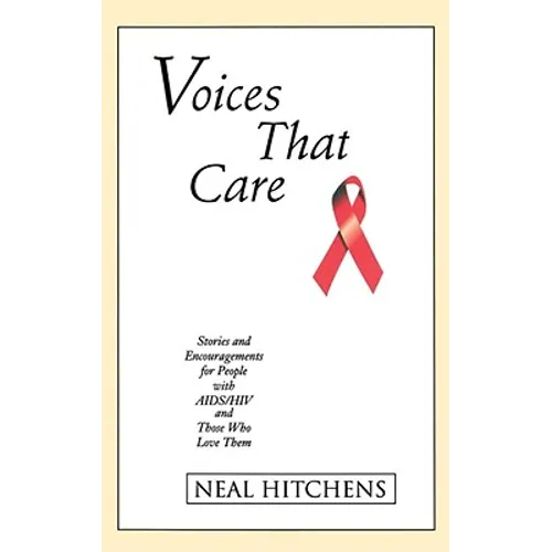 Voices That Care: Stories and Encouragements for People with AIDS/HIV and Those That Love Them