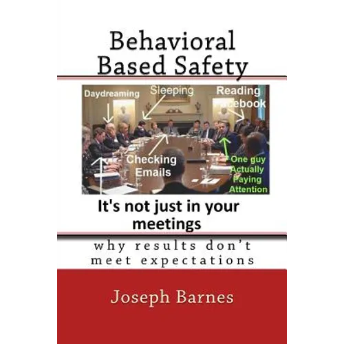 Behavioral Based Safety: Why Results Don't Meet Expectations