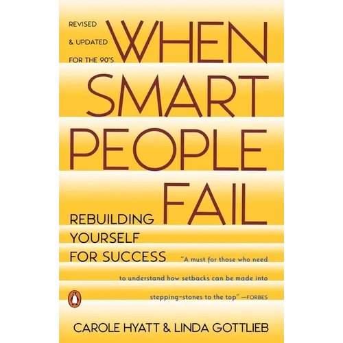 When Smart People Fail: Rebuilding Yourself for Success; Revised Edition