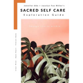 Sacred Self Care Exploration Guide: Change starts within...
