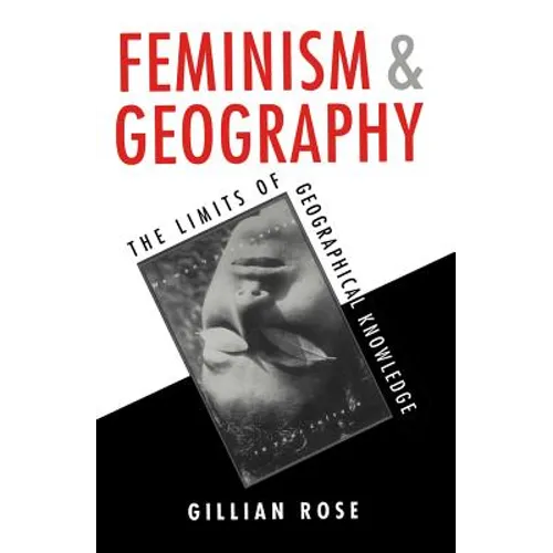 Feminism and Geography: The Limits of Geographical Knowledge