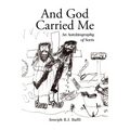 And God Carried Me: An Autobiography of Sorts