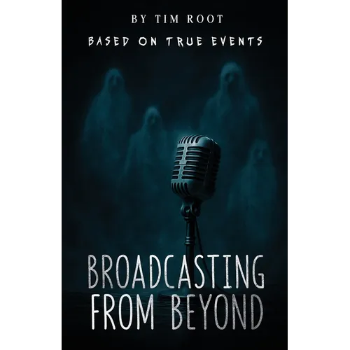 Broadcasting From Beyond: Based on True Events