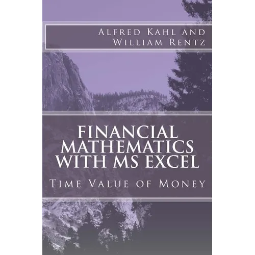 Financial Mathematics with MS Excel: Time Value of Money