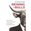 Reining in the Bulls: How to Stop Corporate Abuse in an Age of Unbridled Greed