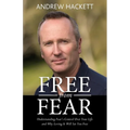 Free From Fear: Understanding Fear's Control Over Your Life and Why Loving It Will Set You Free