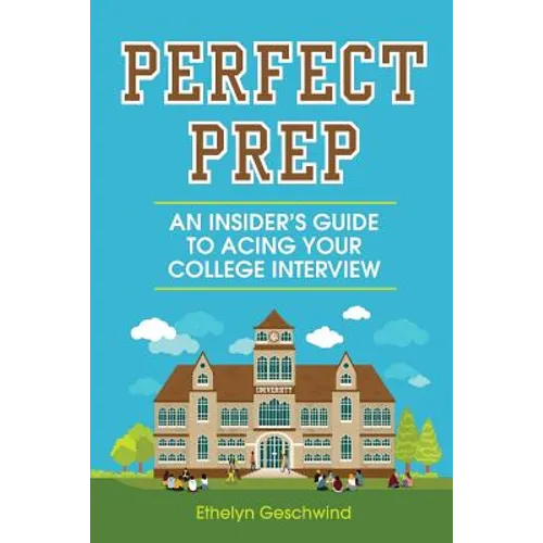 Perfect Prep: An Insider's Guide to Acing Your College Interview