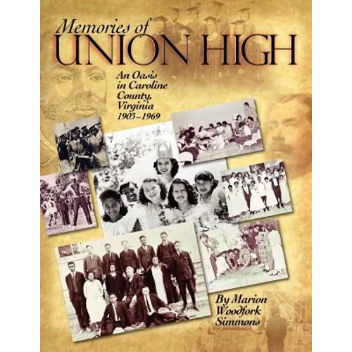 Memories of Union High: An Oasis in Caroline County, Virginia, 1903-1969