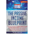 The Passive Income Blueprint: 4 Books in 1: Discover the Ways to Create Passive Income and Make Money Online with Ecommerce using Shopify, Amazon FB