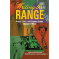 Writing the Range: Race, Class, and Culture in the Women's West