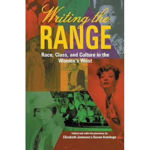 Writing the Range: Race, Class, and Culture in the Women's West