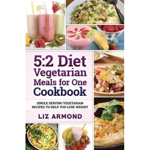 5: 2 Diet Vegetarian Meals for One Cookbook: Single Serving Vegetarian Recipes to Help You Lose Weight