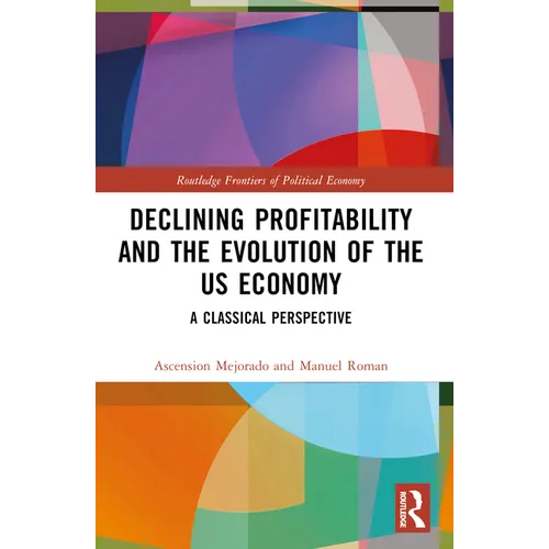 Declining Profitability and the Evolution of the US Economy: A Classical Perspective