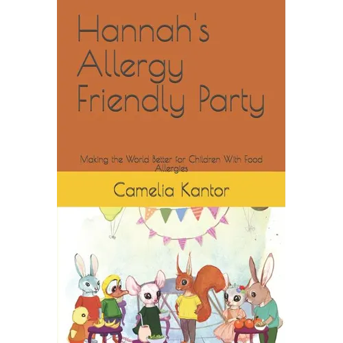 Hannah's Allergy Friendly Party: Making the World Better for Children With Food Allergies