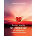 Coherent Breathing The Exercise Book: The Easiest Way to Relaxation and Balance