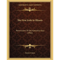 The First Irish In Illinois: Reminiscent Of Old Kaskaskia Days (1902)