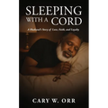 Sleeping With a Cord: A Husband's Story of Love, Faith, and Loyalty