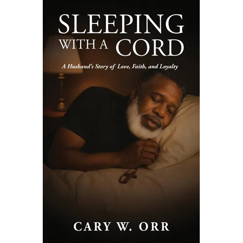 Sleeping With a Cord: A Husband's Story of Love, Faith, and Loyalty