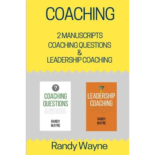 Coaching: 2 Manuscripts - Coaching Questions & Leadership Coaching