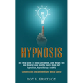 Hypnosis: Self Help Guide to Boost Confidence, Lose Weight Fast and Quickly Learn Healthy Habits Using Self Hypnotism, Hypnotherapy and Nlp (Concentra