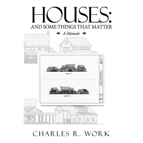 Houses: And Some Things That Matter